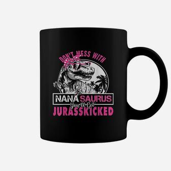 Dont Mess With Nanasaurus Youll Get Jurasskicked Coffee Mug - Seseable