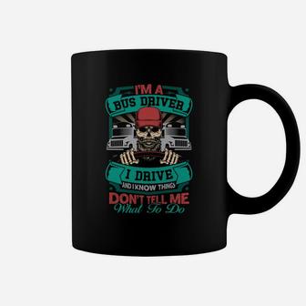 Dont Tell Me What To Do Im A Bus Driver Funny Jobs Gifts Coffee Mug - Seseable