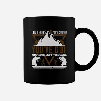 Don't Worry You Are Safe Now You've Got Nothing Left To Steal Coffee Mug - Seseable