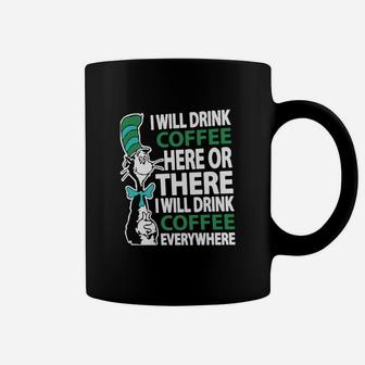 Dr Seuss I Will Drink Coffee Here Or There I Will Drink Coffee Everywhere Coffee Mug - Seseable