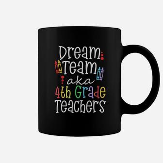 Dream Team Aka 4th Grade Teachers Appreciation Week Gift Coffee Mug - Seseable