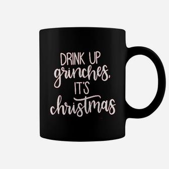 Drink Up Grinches It Is Christmas Coffee Mug - Seseable