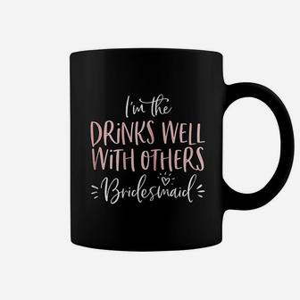 Drinks Well With Others Bridesmaid Bachelorette Party Coffee Mug - Seseable