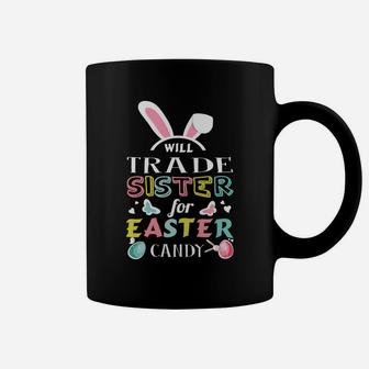 Easter Will Trade Sister For Easter Candy Coffee Mug - Seseable