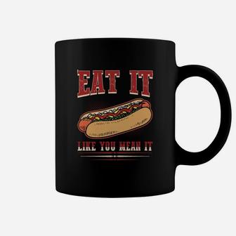 Eat It Like You Mean It Funny Food Hotdog Lover Coffee Mug - Seseable