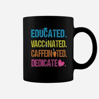 Educated Vaccinated Caffeinated Dedicated Funny Nurse Gift Coffee Mug - Seseable