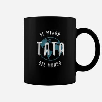 El Mejor Tata Del Mundo Fathers Day Love Proud Papa Coffee Mug - Seseable