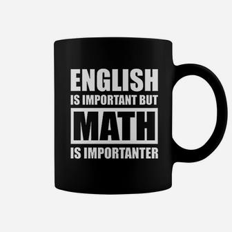 English Is Important But Math Is Importanter Coffee Mug - Seseable