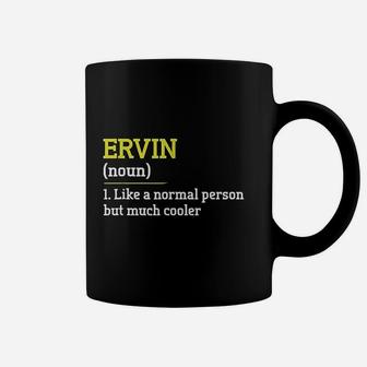 Ervin Like A Normal Person But Cooler Funny First Name Coffee Mug - Seseable