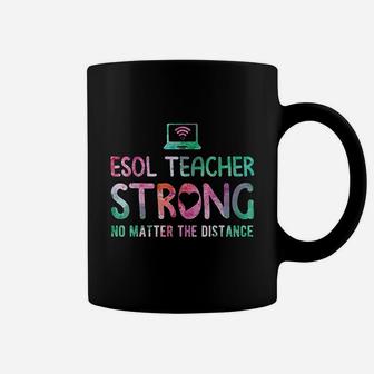 Esol Teacher Strong No Matter The Distance Teacher Students Coffee Mug - Seseable