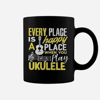Every Place Is A Happy Place When You Play Ukelele Coffee Mug - Seseable