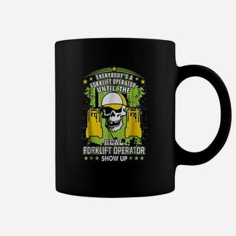 Everybody Is Forklift Operator Until Real Shows Up Coffee Mug - Seseable