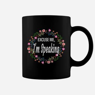 Excuse Me I Am Speaking Floral Flowers Funny Women Gift Coffee Mug - Seseable