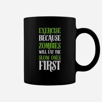 Exercise Zombies Will Eat The Slow Ones First Novelty Coffee Mug - Seseable