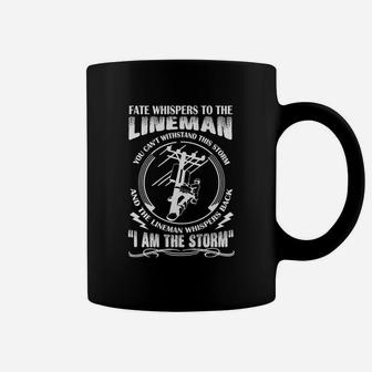 Fate Whispers To The Lineman T Shirt I Am The Storm T Shirt Coffee Mug - Seseable
