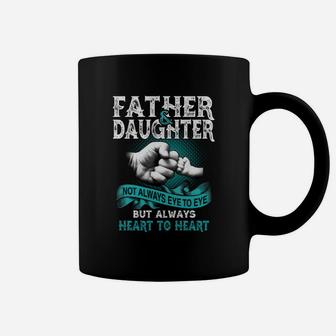 Father And Daughter Not Always Eye To Eye But Always Heart Coffee Mug - Seseable