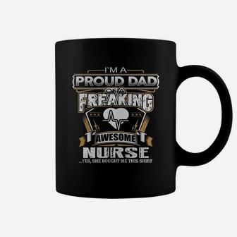 Father Day Gift Proud Dad Of Freaking Awesome Nurse Shirt Coffee Mug - Seseable