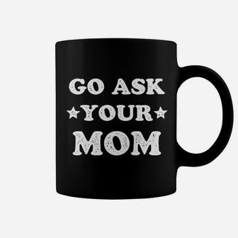 Father Go Ask Your Mom, best christmas gifts for dad Coffee Mug - Seseable