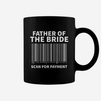 Father Of The Bride Scan For Payment Wedding Coffee Mug - Seseable