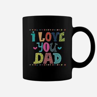 Fathers Day I Love You Dad, dad birthday gifts Coffee Mug - Seseable