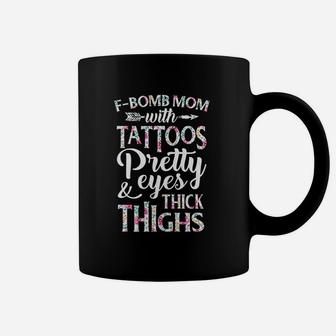 Fbomb Mom With Tattoos Pretty Eyes And Thick Thighs Coffee Mug - Seseable