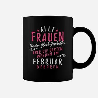 Februar-Geborene Damen Tassen, Schwarzes Lustiges Geburtstagsshirt - Seseable