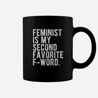 Feminist Is My Second Favorite Fword Funny Feminist Coffee Mug - Seseable