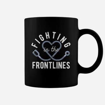Fighting In The Frontlines Healthcare Heroes Coffee Mug - Seseable