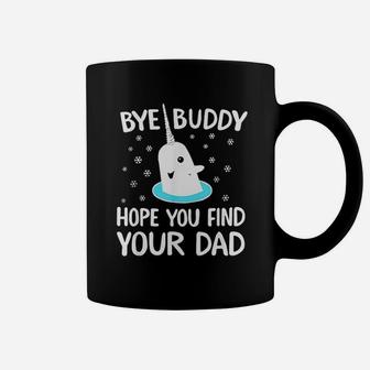 Find Your Dad Christmas Buddy Narwhal Bye Coffee Mug - Seseable