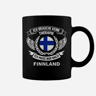 Finnland Spruch Tassen Ich brauche keine Therapie, nur Finnland - Seseable