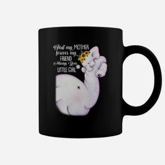 First My Mother Forever My Friend Always Your Little Girl Elephant Mom Black Coffee Mug - Seseable
