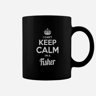 Fisher Shirts I Cant Keep Calm I Am Fisher My Name Is Fisher Tshirts Fisher Tshirts Keep Calm Fisher Tee Shirt Hoodie Sweat Vneck For Fisher Coffee Mug - Seseable