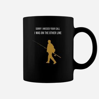 Fishing Sorry I Missed Your Call I Was On The Other Line Coffee Mug - Seseable