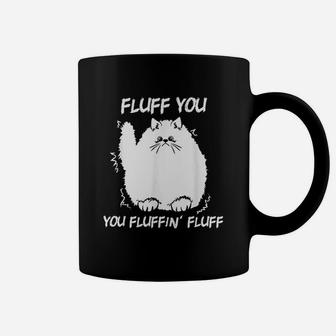 Fluff You You Fluffin Fluff Funny Kitten Lover Gift Coffee Mug - Seseable