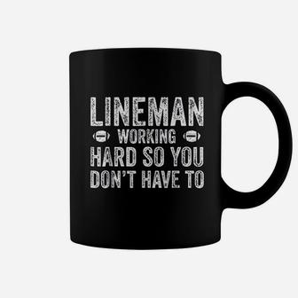 Football Lineman Working Hard So You Dont Coffee Mug - Seseable