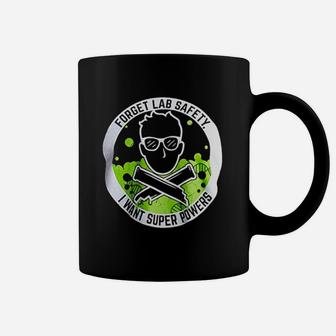 Forget Lab Safety I Want Super Powers Funny Science Teacher Coffee Mug - Seseable