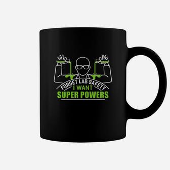Forget Lab Safety I Want Super Powers Shirt Coffee Mug - Seseable