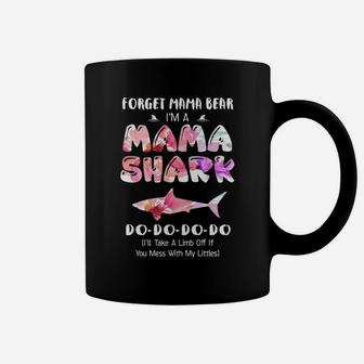 Forget Mama Bear Im A Mama Shark Coffee Mug - Seseable