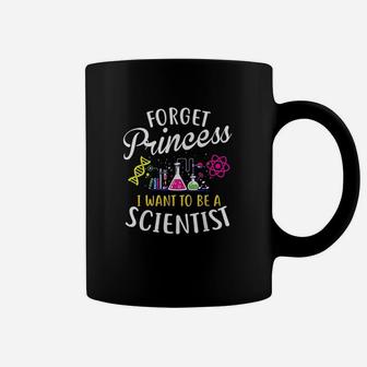 Forget Princess Want To Be A Scientist Girl Science Coffee Mug - Seseable