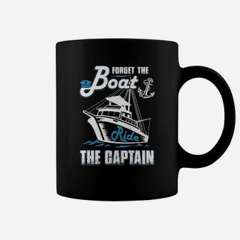 Forget The Boat Ride The Captain T-shirt Coffee Mug - Seseable
