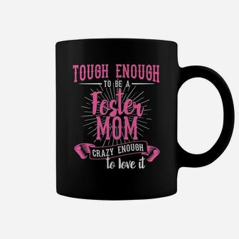 Foster Mom Tough Enough To Be A Foster Mom Coffee Mug - Seseable