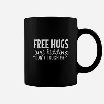 Free Hugs Just Kidding Dont Touch Me Coffee Mug - Seseable