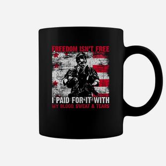 Freedom Is Not Free I Paid For It With My Blood Sweat And Tears Veteran Coffee Mug - Seseable