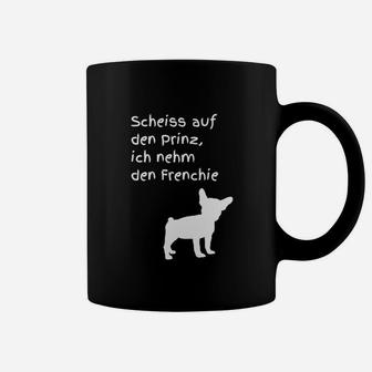 Frenchie-Liebhaber Tassen: Sch... auf den Prinz, ich nehm den Hund - Seseable