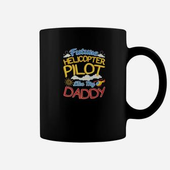 Fun Kids Future Helicopter Pilot Like My Daddy Coffee Mug - Seseable