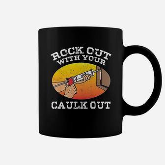 Fun Rock Out Caulk Out Construction Worker Gift Coffee Mug - Seseable