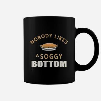 Funny Baker Gift Nobody Likes A Soggy Bottom Coffee Mug - Seseable