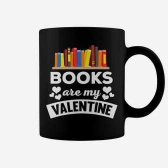 Funny Books Are My Valentine Quote Coffee Mug - Seseable