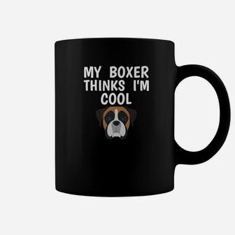 Funny Boxer Owner Thinks Im Cool Dog Lover Coffee Mug - Seseable