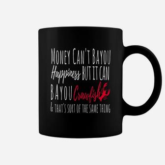 Funny Cajun Crawfish Money Can't Buy Happiness Shirt Coffee Mug - Seseable